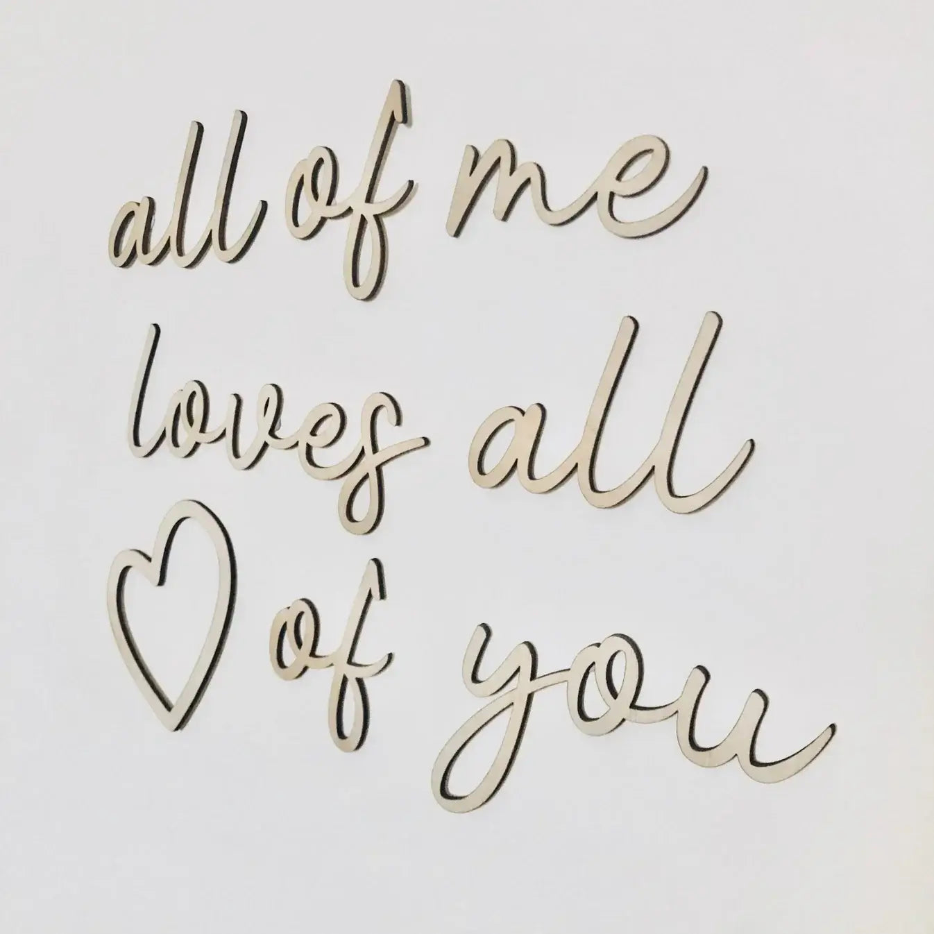 "All of Me Loves All of You" Wooden Wall Script