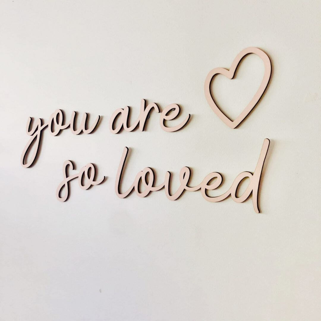 &quot;You are so loved&quot; Wooden Wall Script with Decal - Timber Tinkers